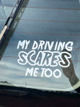 Load image into Gallery viewer, My Driving Scares me too Sticker
