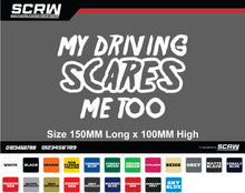 Load image into Gallery viewer, My Driving Scares me too Sticker
